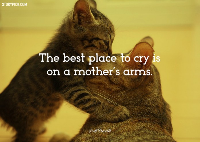 15 Quotes That Appreciate The Unconditional Love A Mother Has For Her