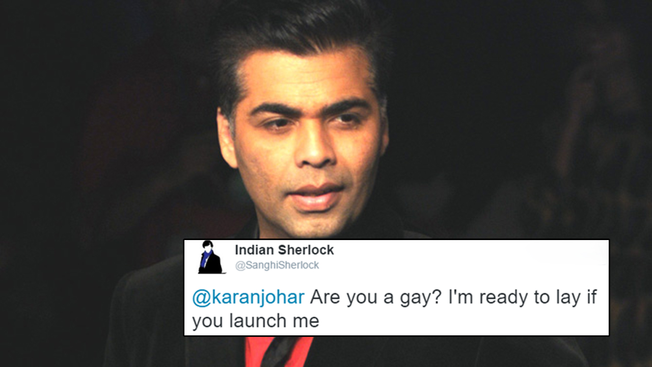 A Troll Asked Karan Johar If Hed Launch Him For Sex And Kjos Reply Is Savage 