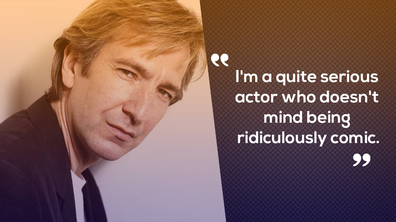 10 Quotes By Alan Rickman Thatll Make You Laugh Learn And Cry At The