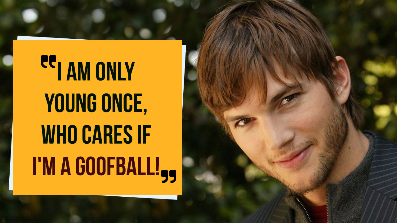 ashton kutcher ill be there for you
